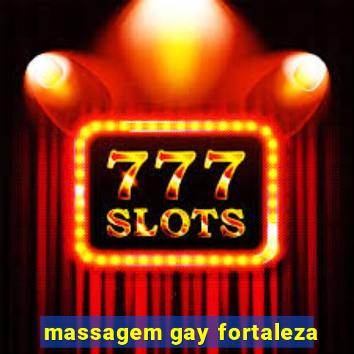 massagem gay fortaleza